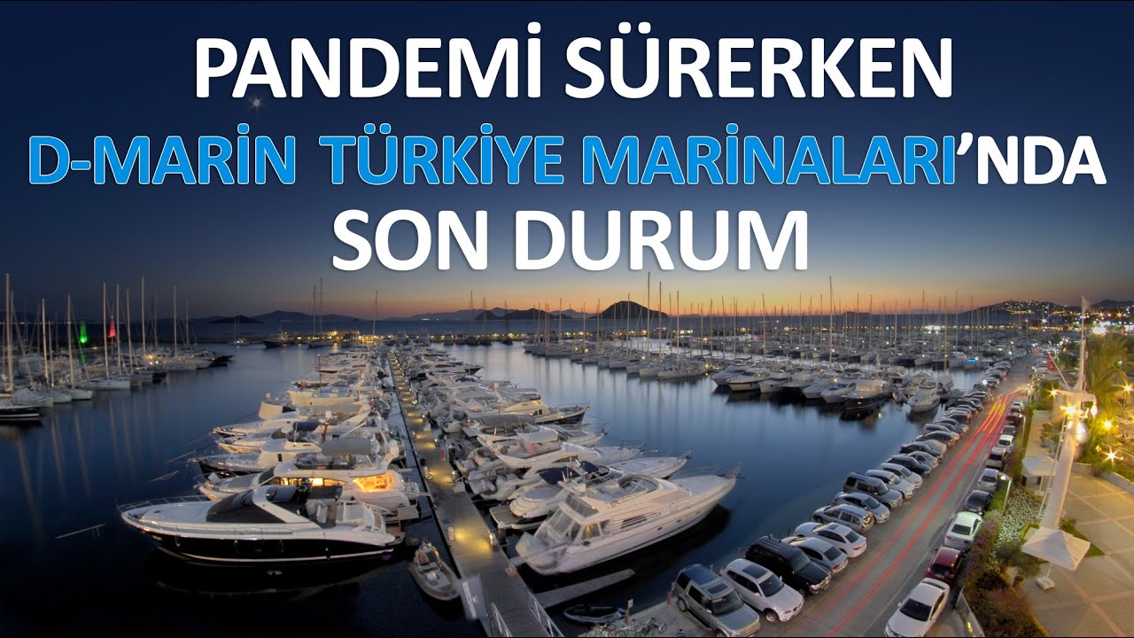 PANDEMİ SÜRERKEN D-MARİN MARİNALARINDA SON DURUM