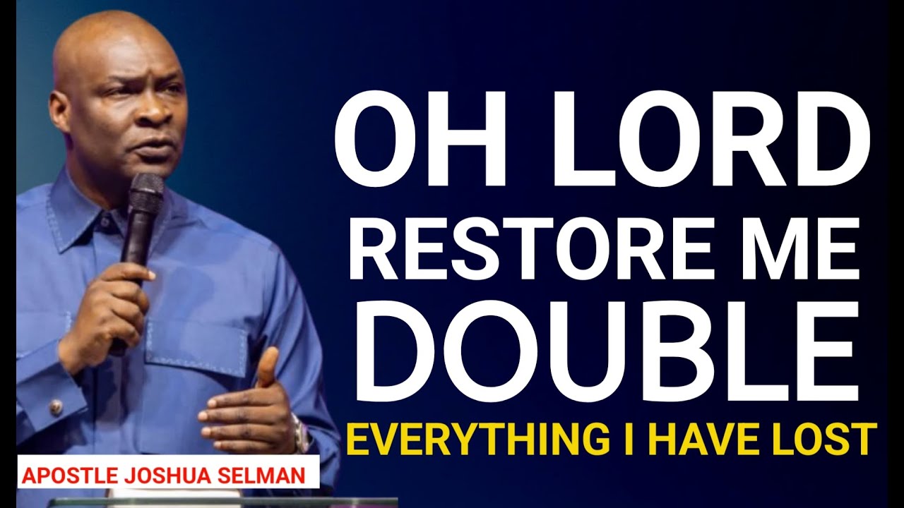 Double Restoration Prayer | Recover Everything You’ve Lost This Season || Apostle Joshua Selman