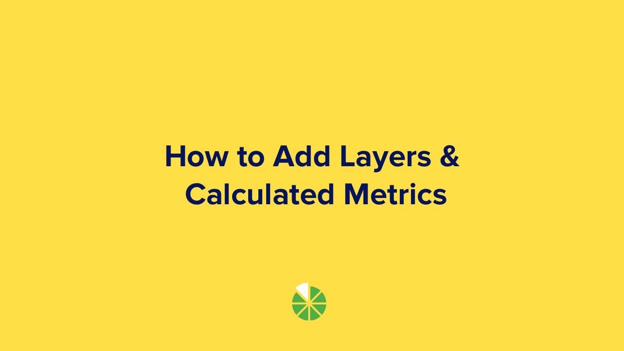 How to Add Layers and Calculated Metrics