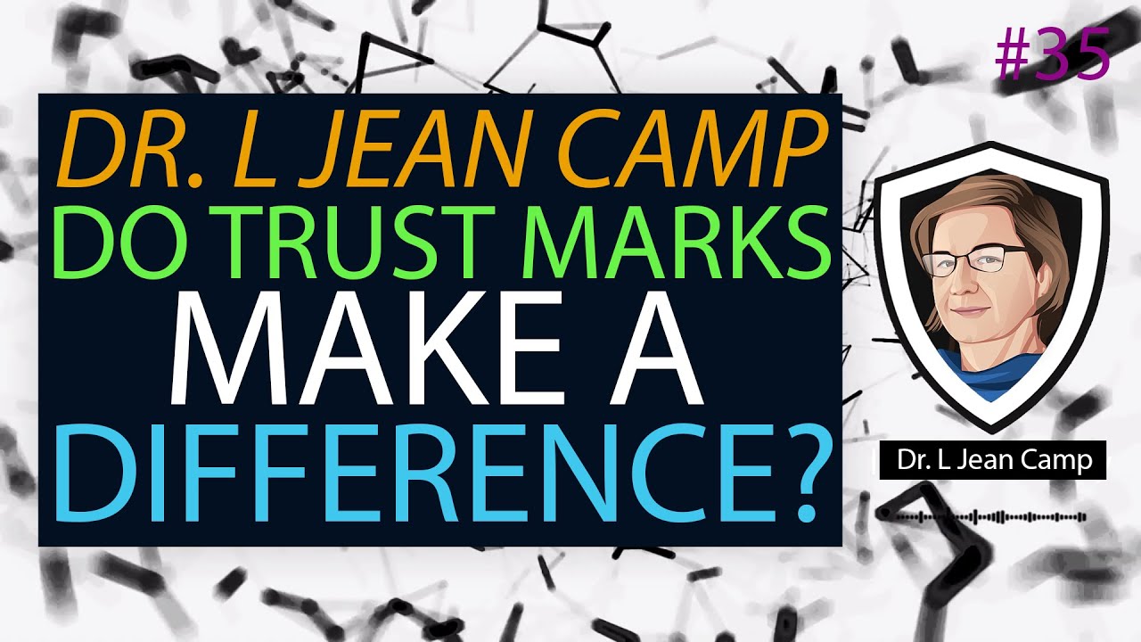 Do Trust Marks Make a Difference? with L. Jean Camp | CSI #35