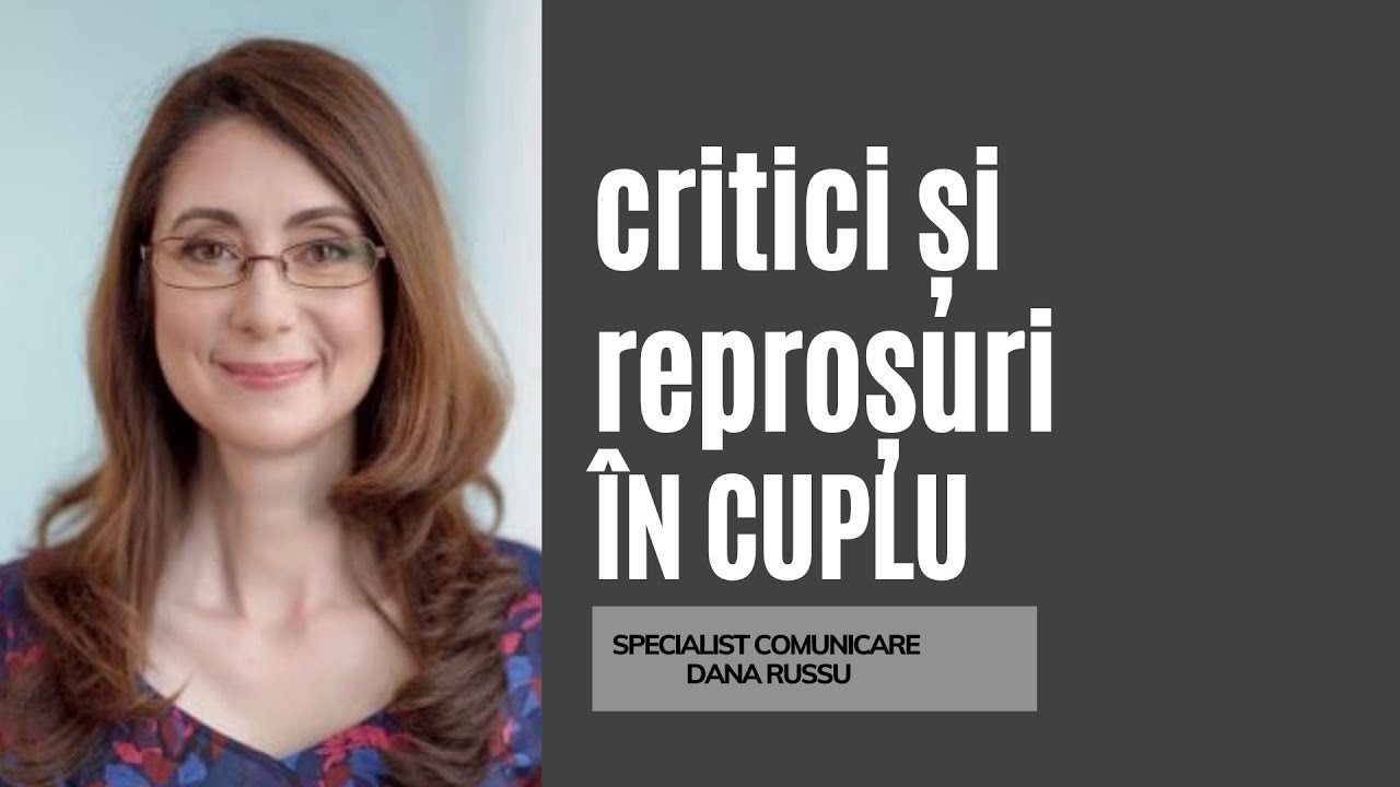 Criticile și reproșurile în cuplu?- Dana Russu, specialist comunicare- ep.28