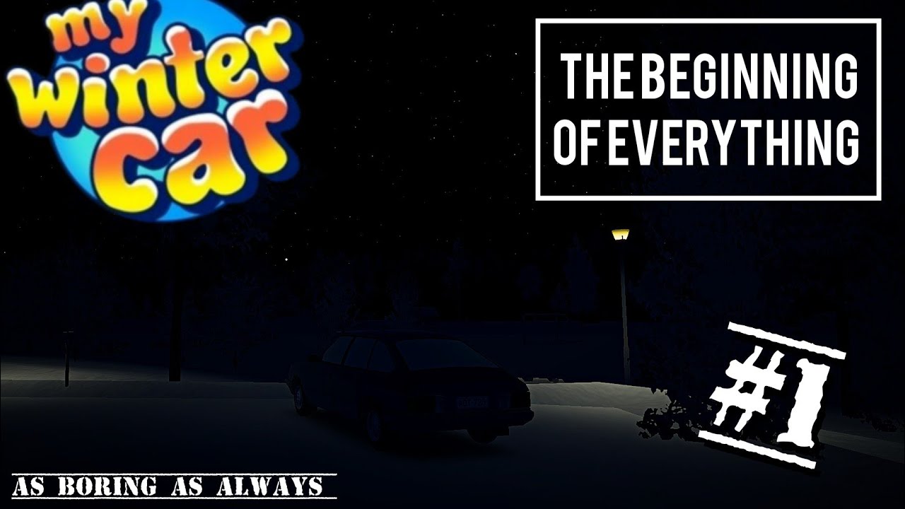 The Beginning Of Everything #1 | My Winter Car