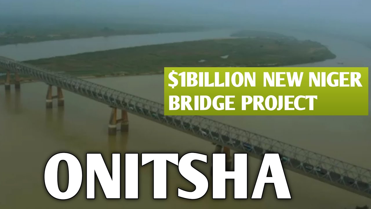 $1B for what?| THE TRUTH ABOUT RIVER NIGER BRIDGE ONITSHA |