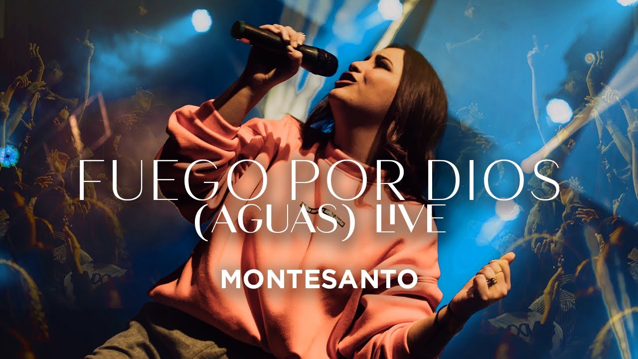 Fuego Por Dios (Aguas) Live - Montesanto (Video Oficial)