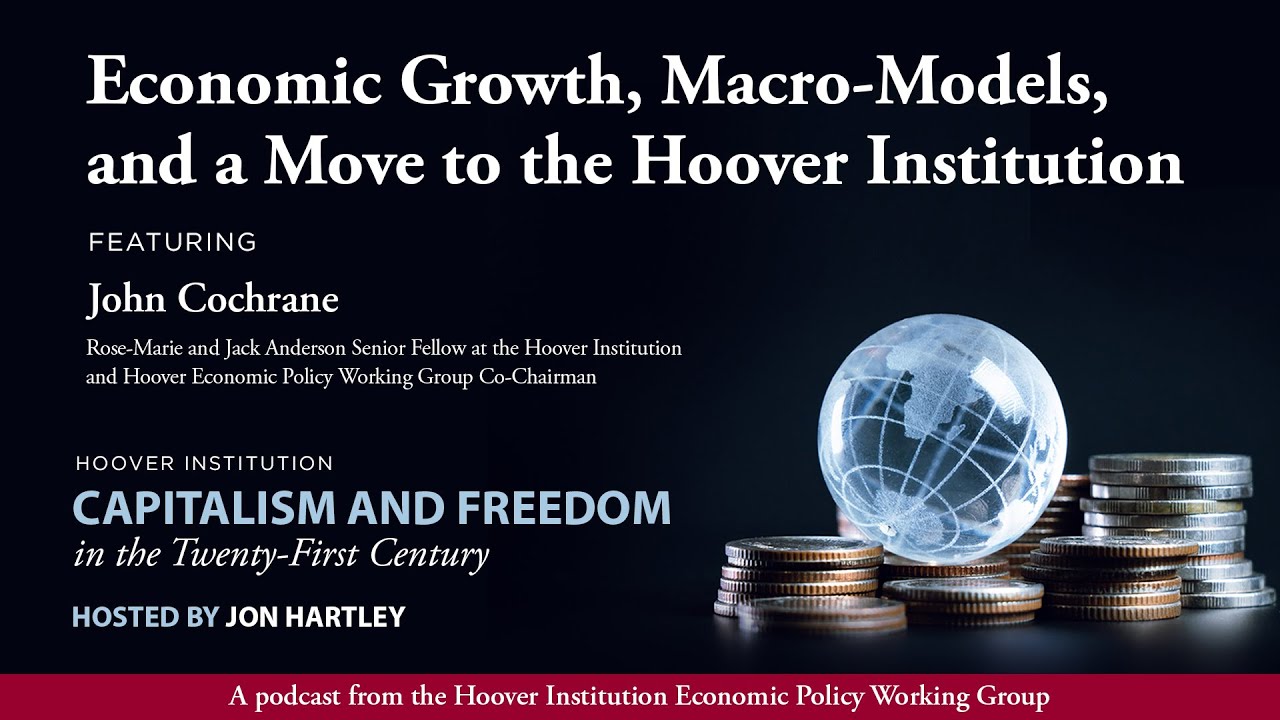 Economic Growth, Macro-Models, and a Move to the Hoover Institution