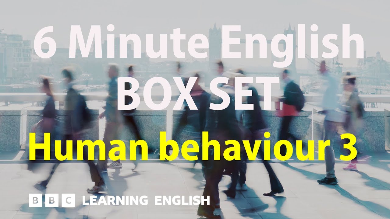 BOX SET: 6 Minute English - 'Human behaviour 3' English mega-class! 30 minutes of new vocab!