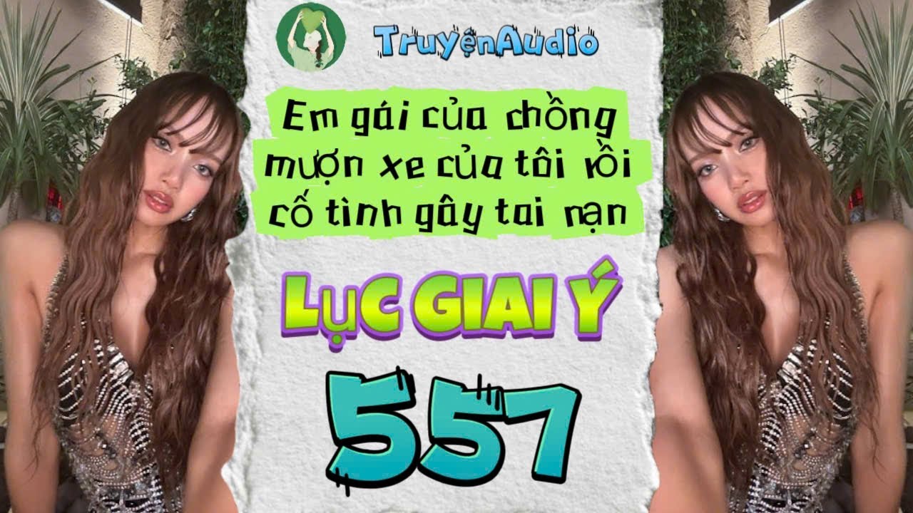 [Truyện Audio] LỤC GIAI Ý 557 [Full] || Lục Giai Ý Audio
