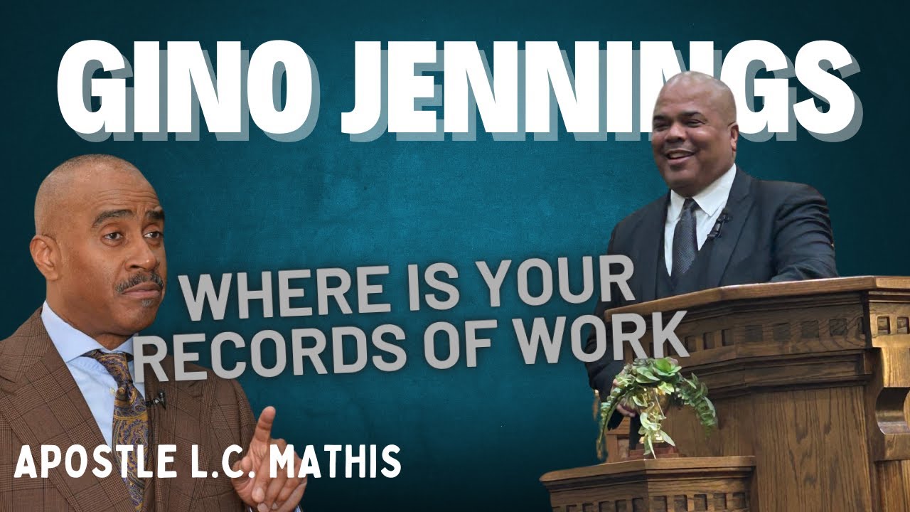 GINO JENNINGS WHERE IS YOUR RECORDS OF WORK BY APOSTLE L. C. MATHIS