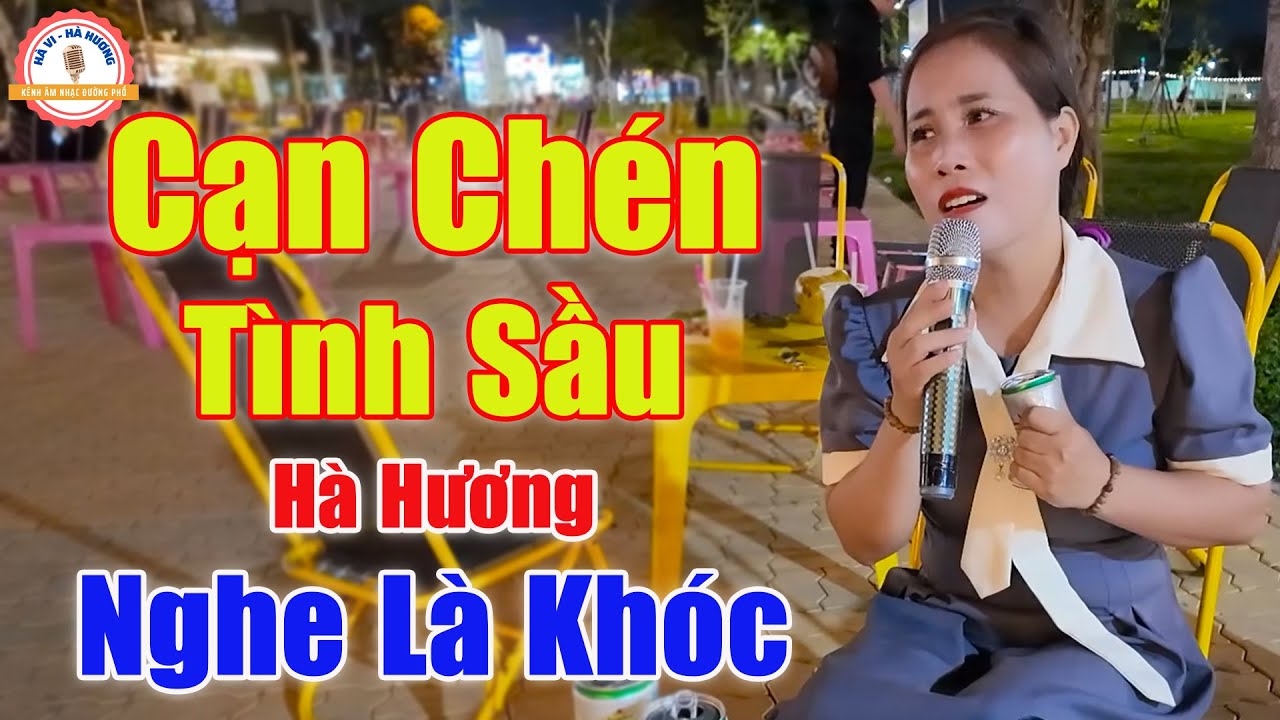 Cạn Chén Tình Sầu - Chị Gái Cất Tiếng Hát Làm Cả Công Viên Về Đêm Đều Rơi Nước Mắt | Hà Hương