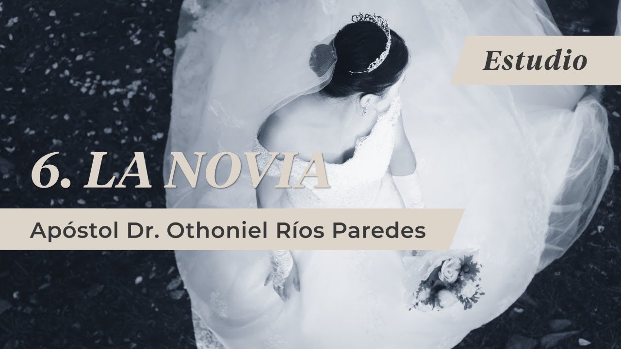 La Novia - Apóstol Dr. Othoniel Ríos Paredes-