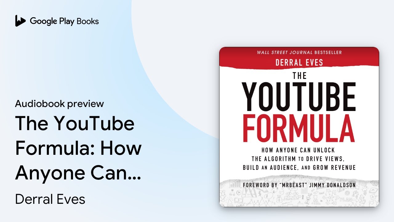 The YouTube Formula: How Anyone Can Unlock the… by Derral Eves · Audiobook preview