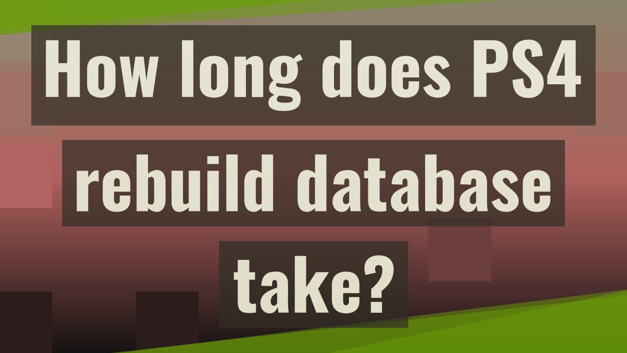How long does PS4 rebuild database take?