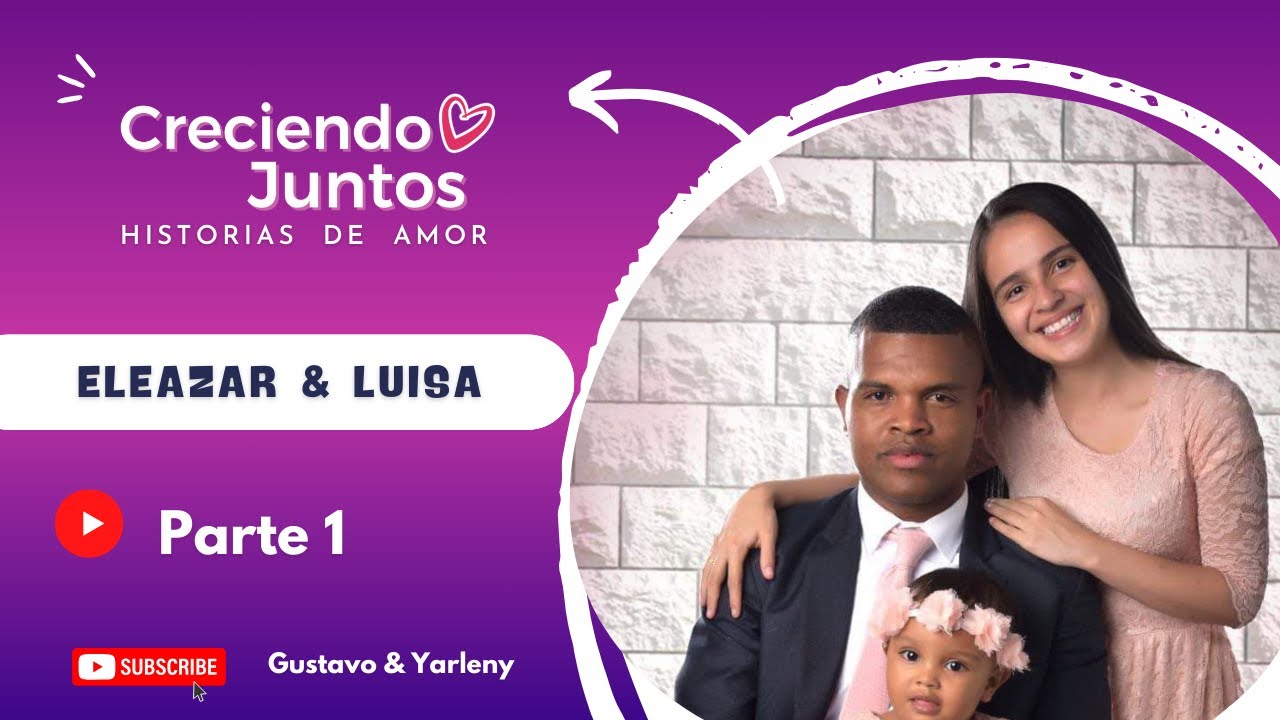 Eleazar & Luisa 😍- Historia de Amor Parte 1 |Creciendo Juntos💞 | Gustavo y Yarleny -