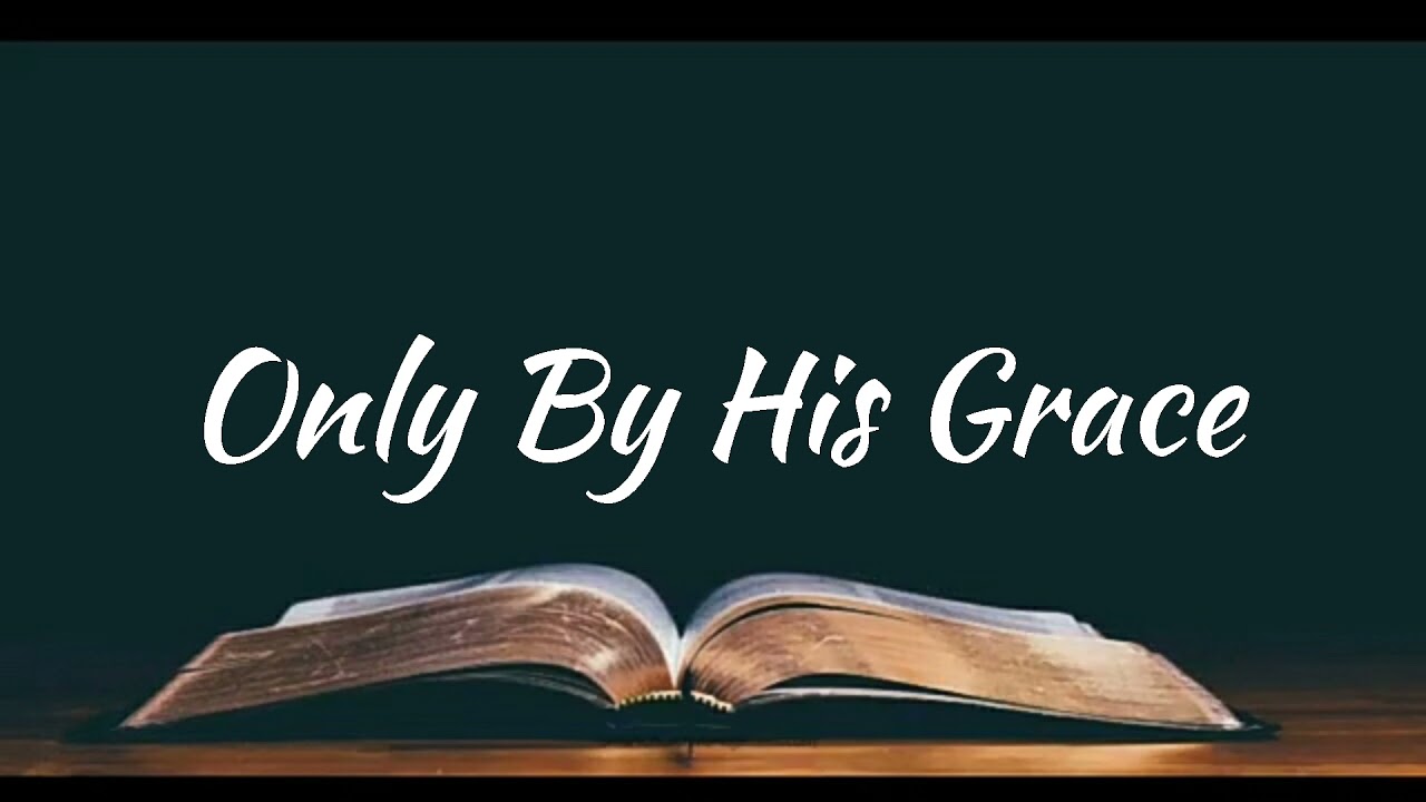 Only by His Grace -Minus One