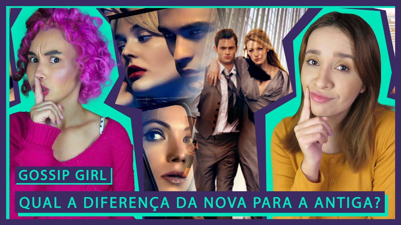 QUAIS AS DIFEREN&Ccedil;AS ENTRE A NOVA GOSSIP GIRL E A ANTIGA? feat. @estranhatv