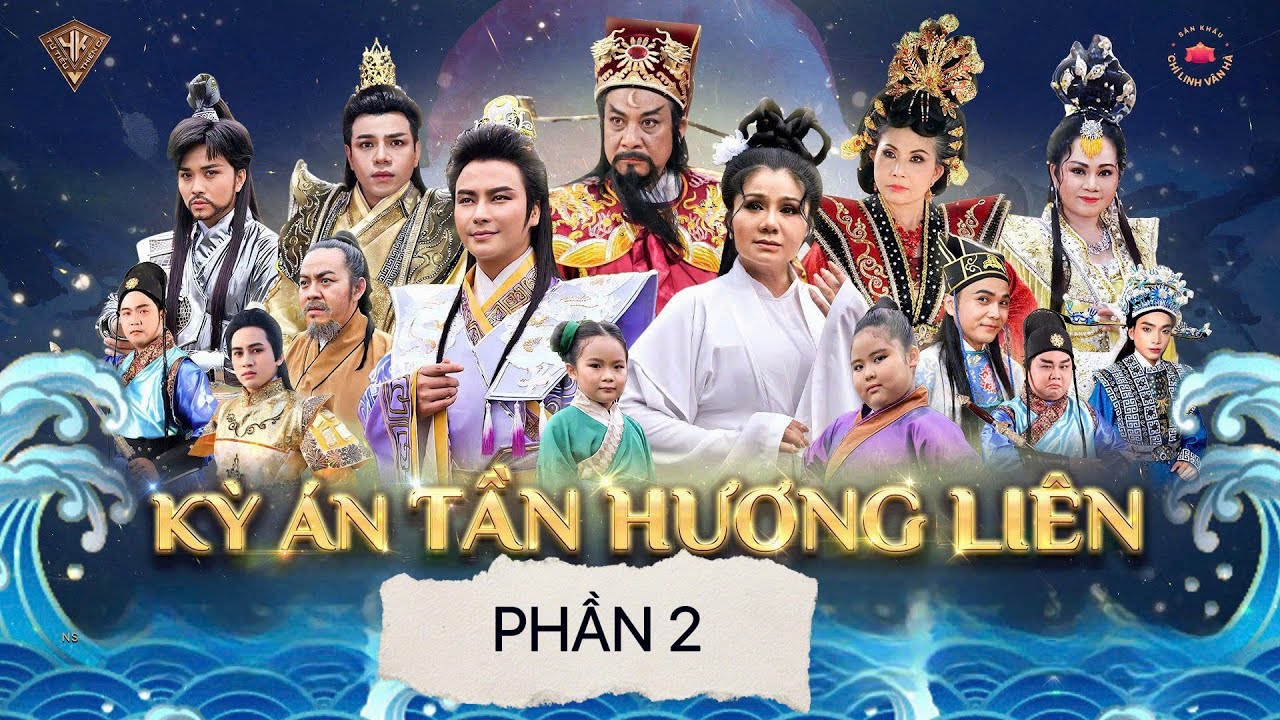 VỞ TUỒNG KỲ ÁN TẦN HƯƠNG LIÊN PHẦN 2 - copyright by Tu Tieu Thien Ca