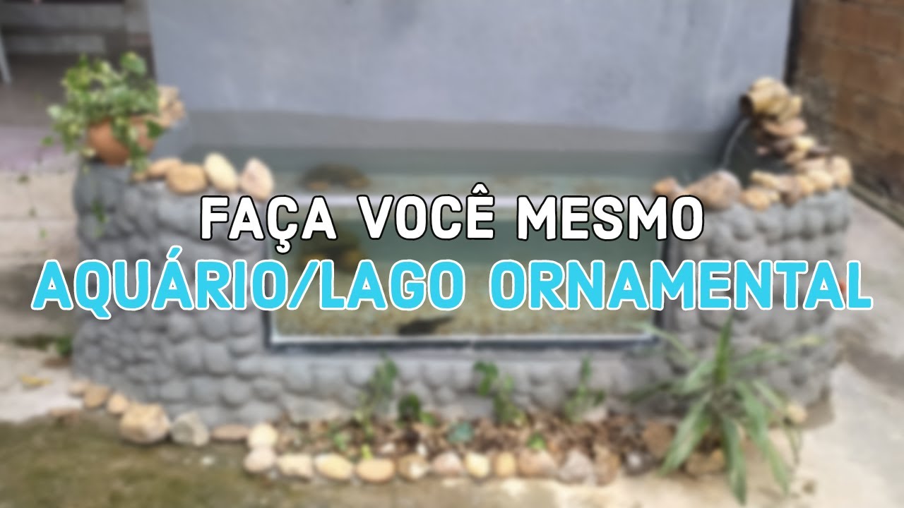 FAÇA VOCÊ MESMO - LAGO/AQUÁRIO ORNAMENTAL