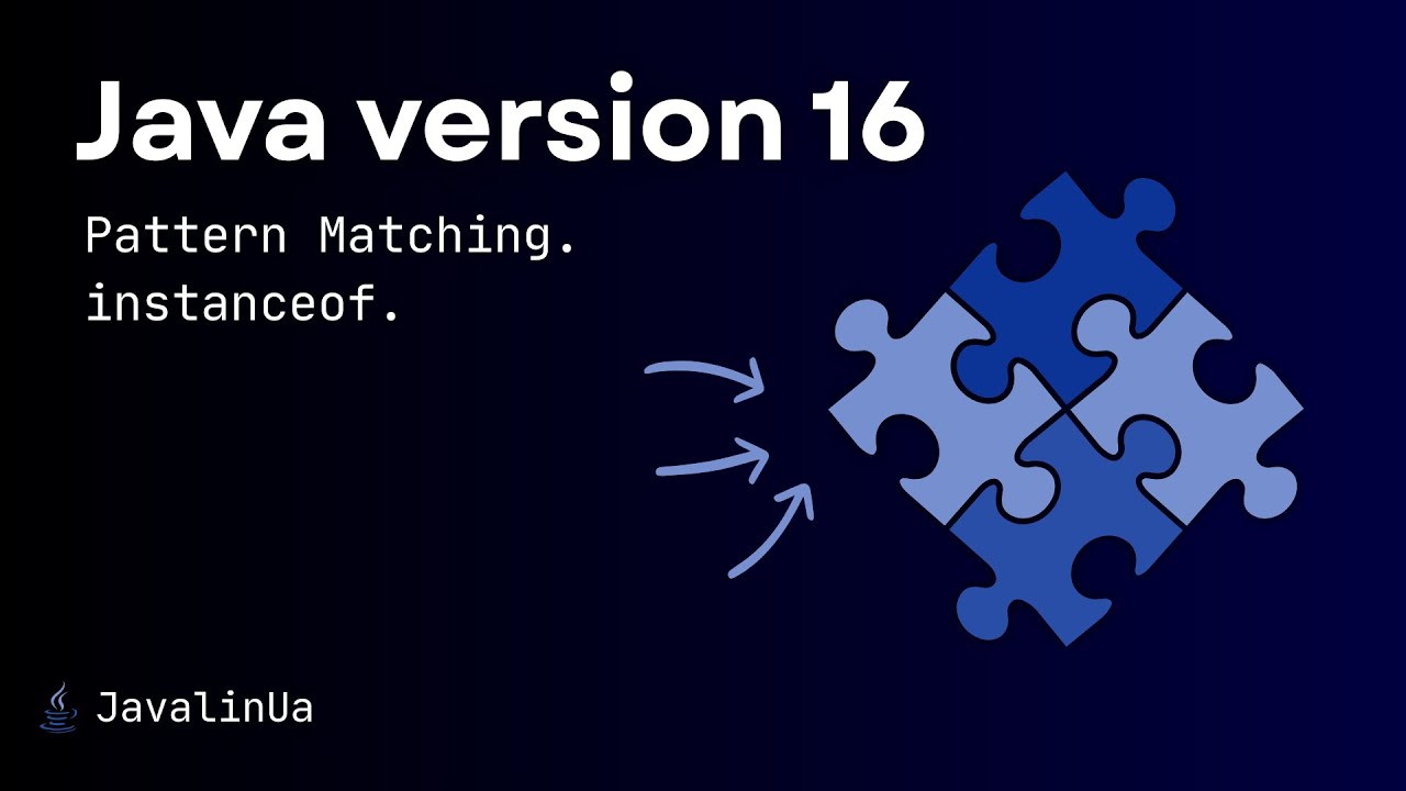 Java version 16. Pattern Matching, instanceof.