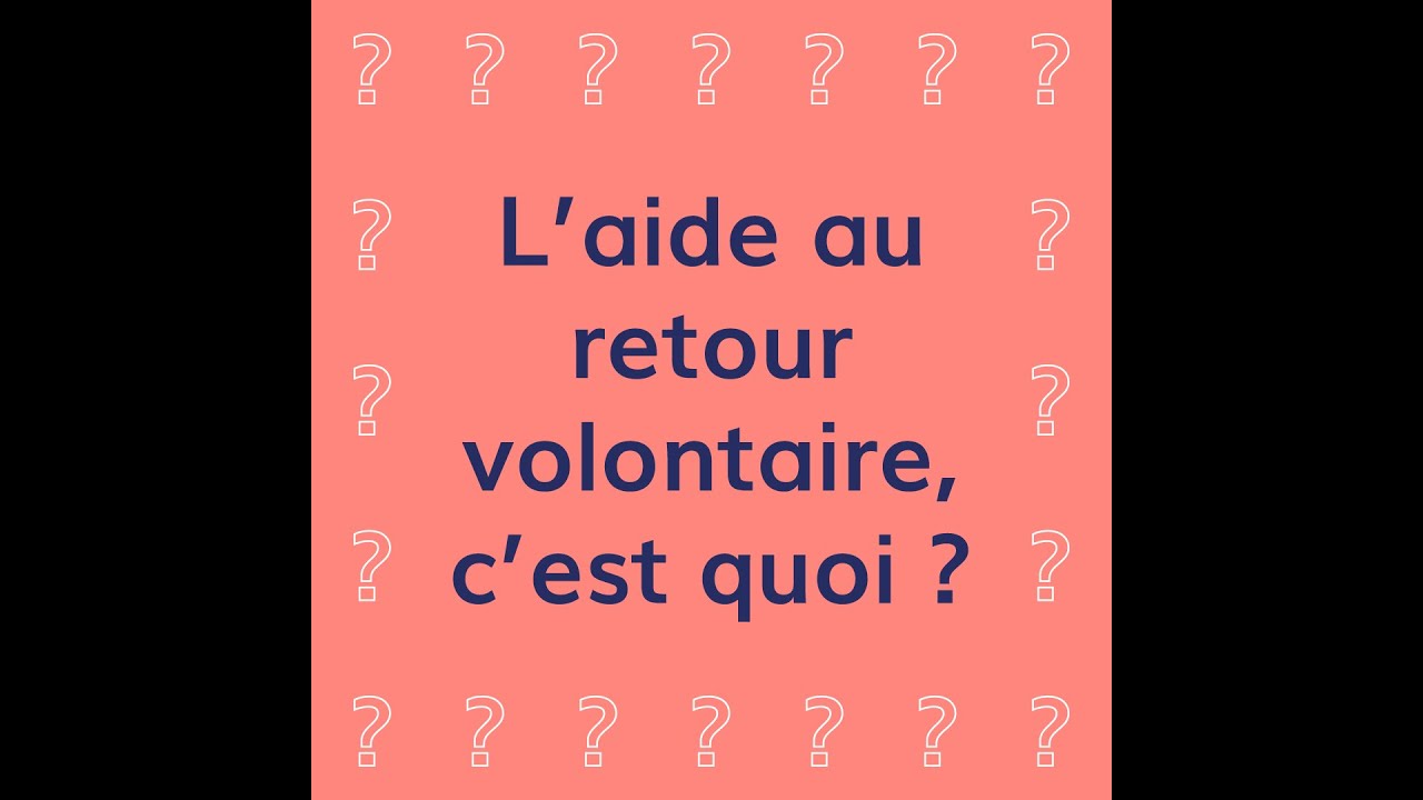 L'aide au retour volontaire, c'est quoi ?