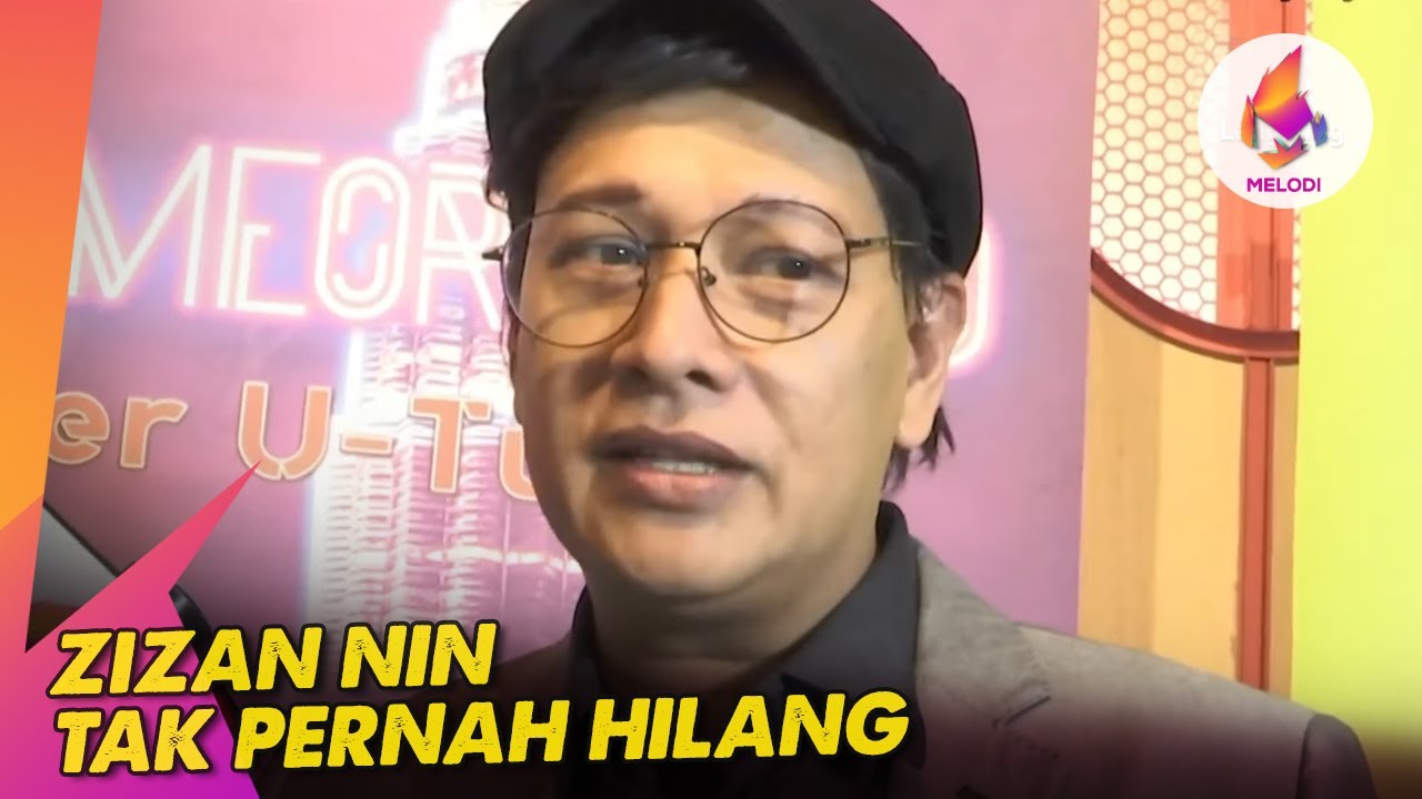 Zizan Nin tak pernah hilang | Melodi (2023)