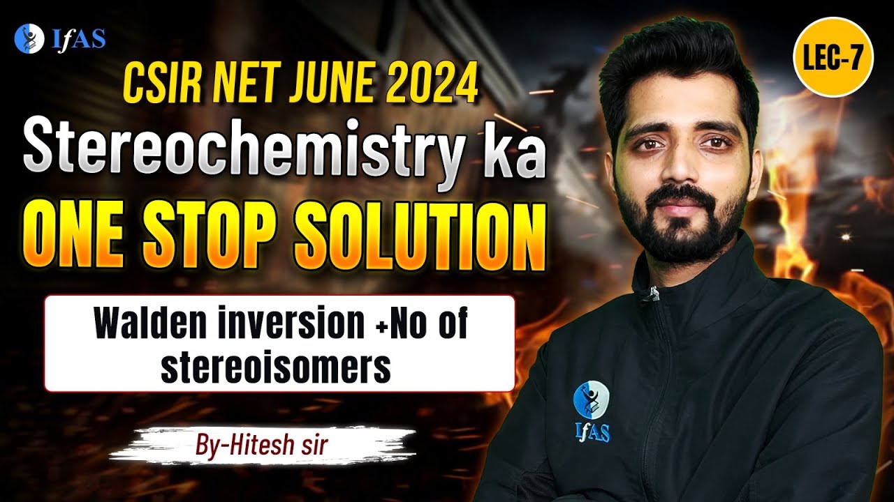 No Of Stereoisomers Walden Inversion | Stereochemistry | CSIR NET 2024 | One Stop Solution | IFAS