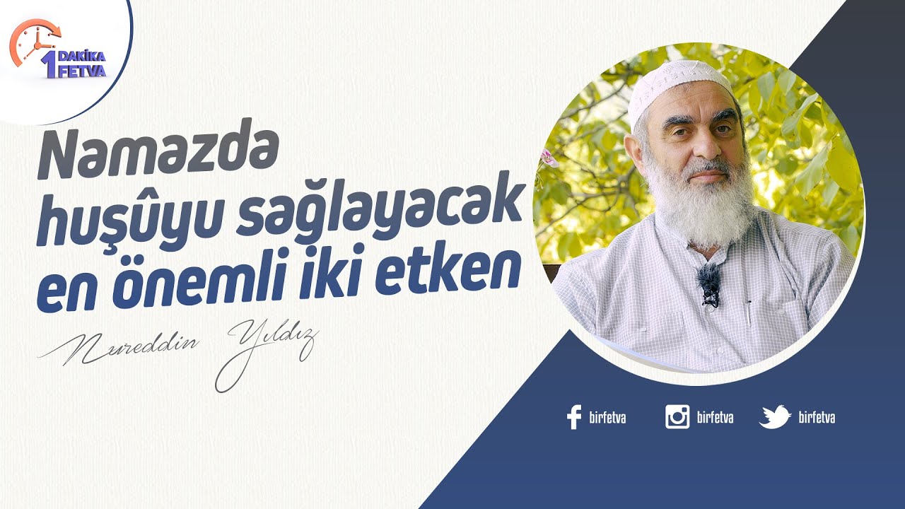 Namazda huşûyu sağlayacak en önemli iki etken | [Birfetva-Nureddin Yıldız]