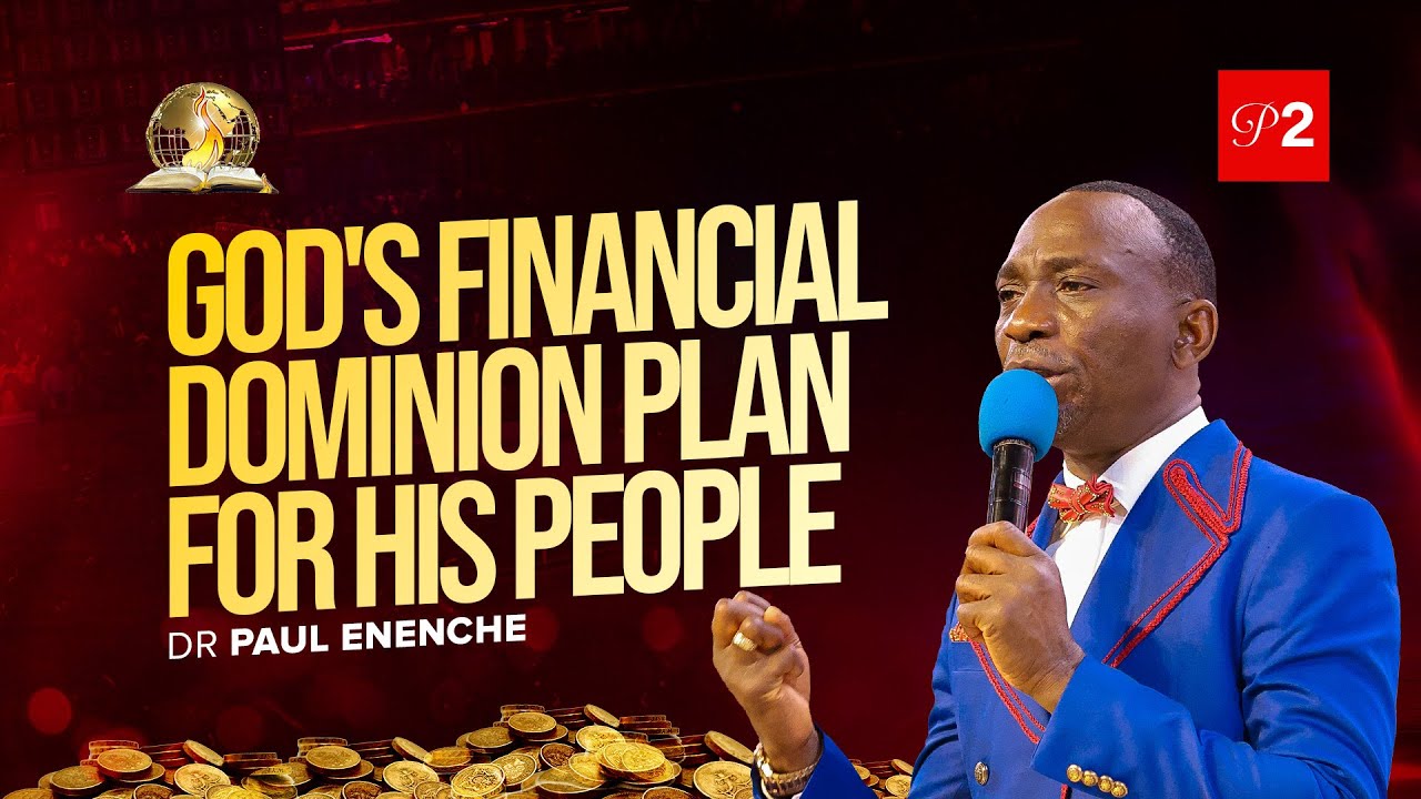 GOD'S FINANCIAL DOMINION PLAN FOR HIS PEOPLE || PT 2 || BY DR PAUL ENENCHE
