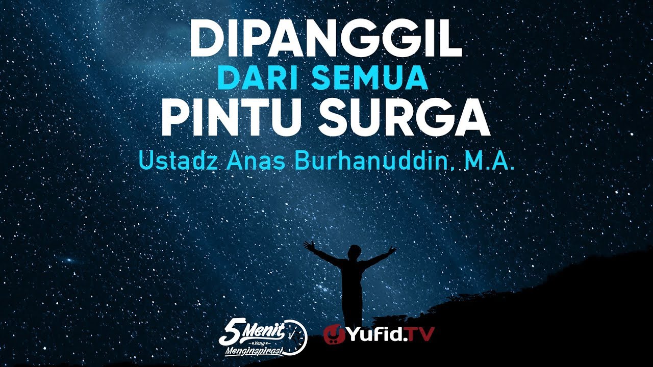Dipanggil dari Semua Pintu Surga - Ustadz Anas Burhanuddin, M.A. - 5 menit yang Menginspirasi