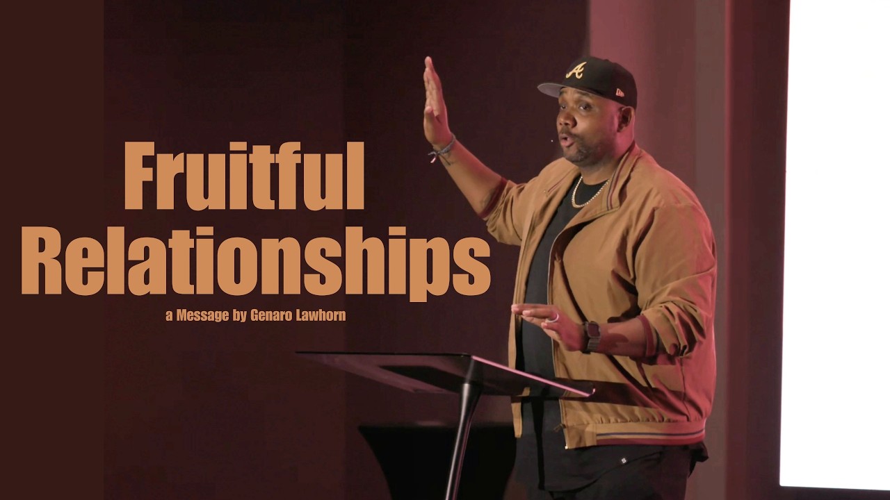 Fruitful Relationships | Genaro Lawhorn | LIIV Atlanta