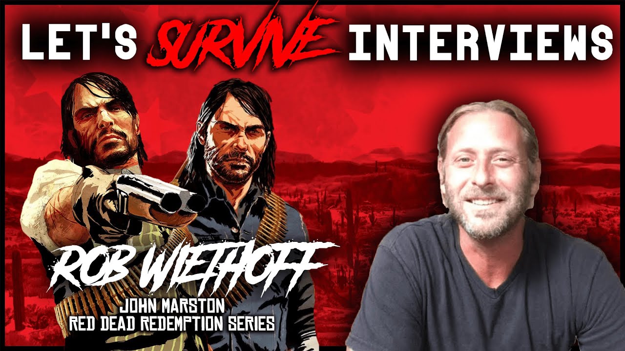 Let's Survive Interviews - Rob Wiethoff [John Marston in the Red Dead Redemption series]