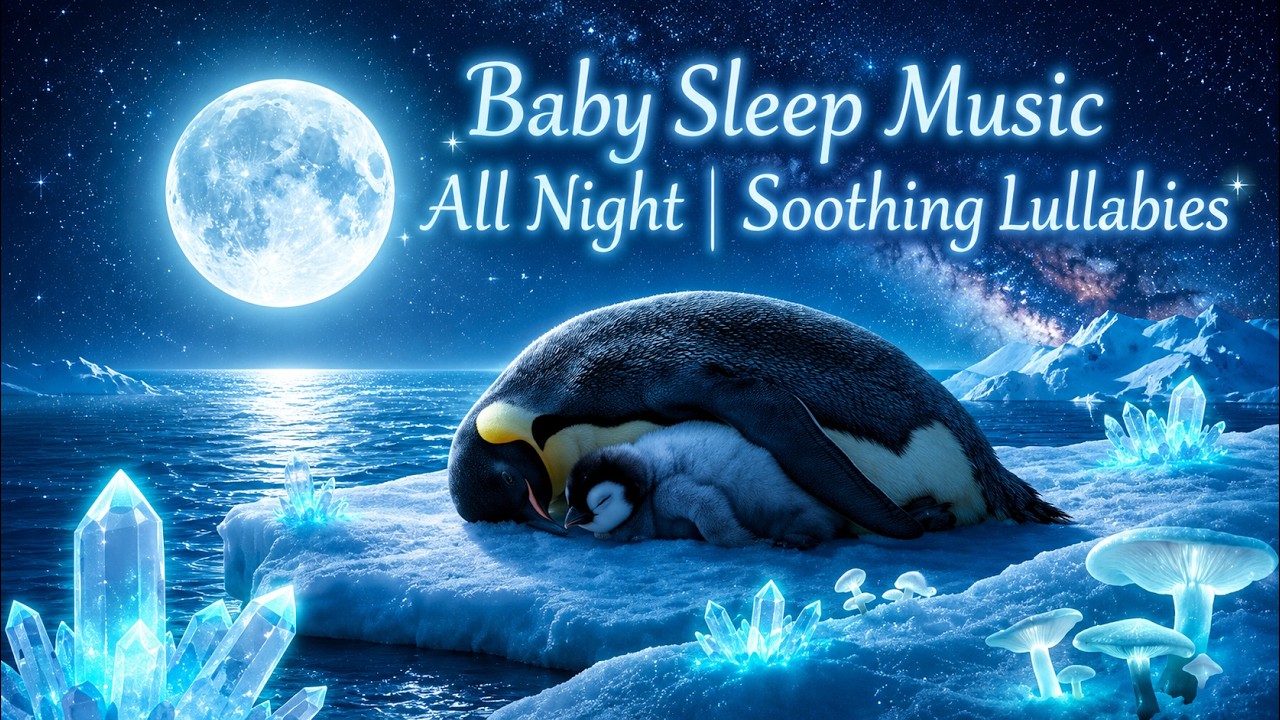 Baby Sleep Music All Night | Soothing Lullabies