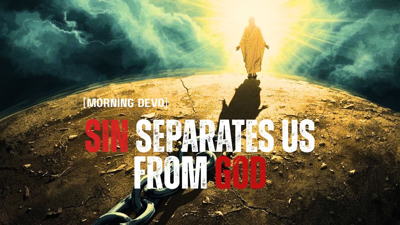 Sin separates us from God [Morning Devo]