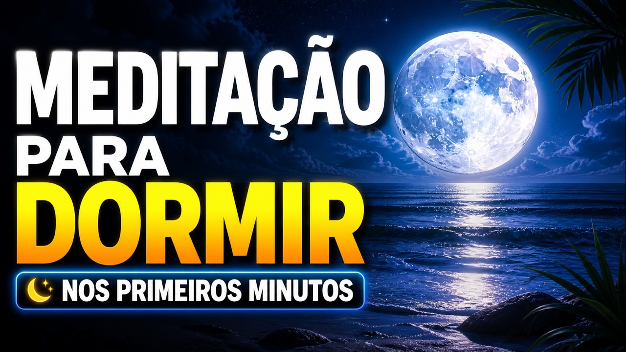 MEDITAÇÃO PARA DORMIR NOS PRIMEIROS MINUTOS DE SILÊNCIO