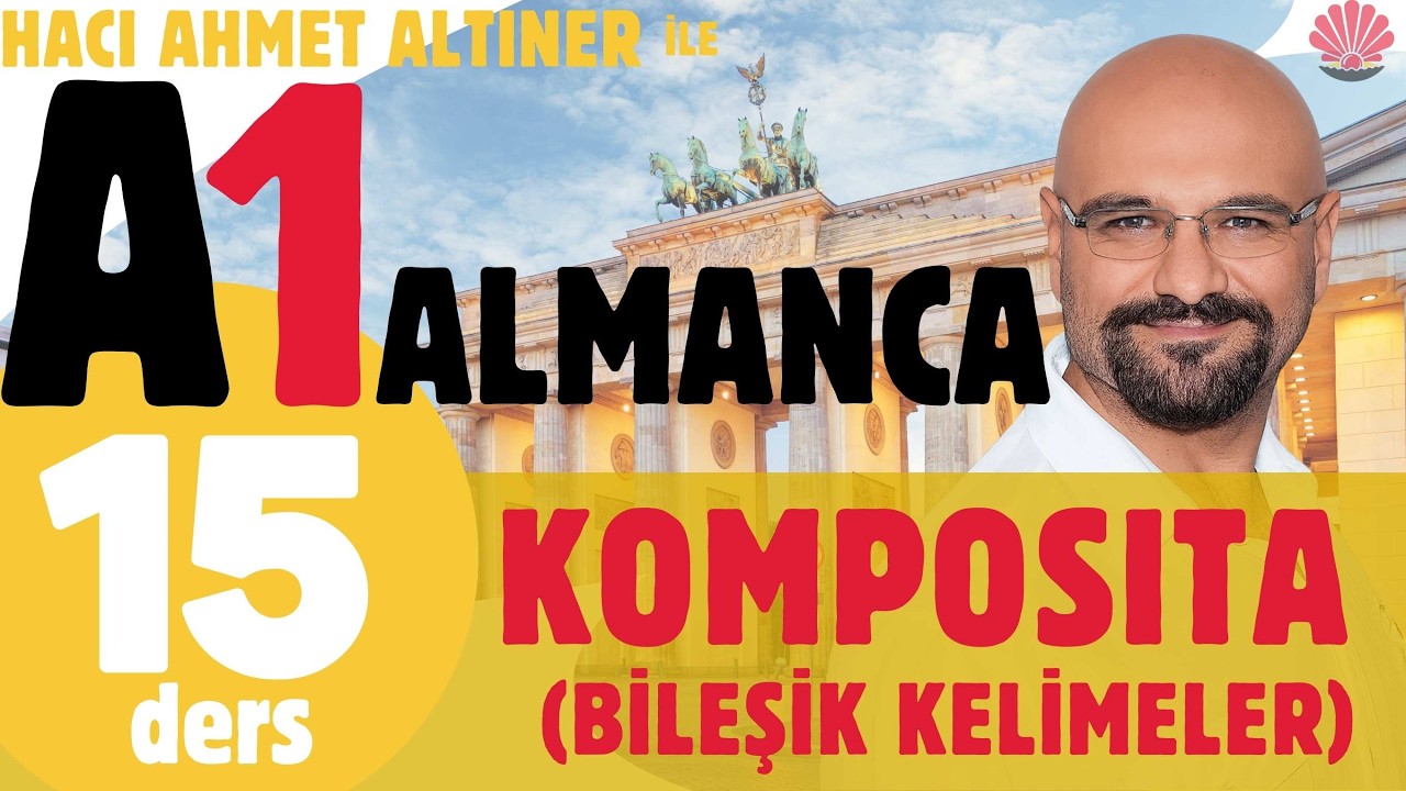 15. Ders (A1) KOMPOSITA: Birleşik Kelimeler
