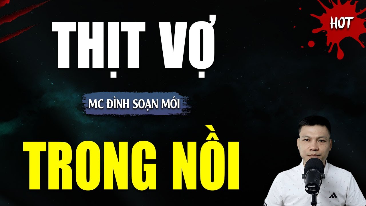 TRUYỆN MA : THỊT VỢ TRONG NỒI | TUYỂN TẬP TRUYỆN KINH DỊ NHẤT MC ĐÌNH SOẠN KỂ