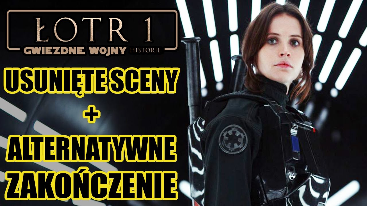Łotr 1 / Rogue One - Usunięte sceny i alternatywne zakończenie filmu! [ Przemek Serkowski ]