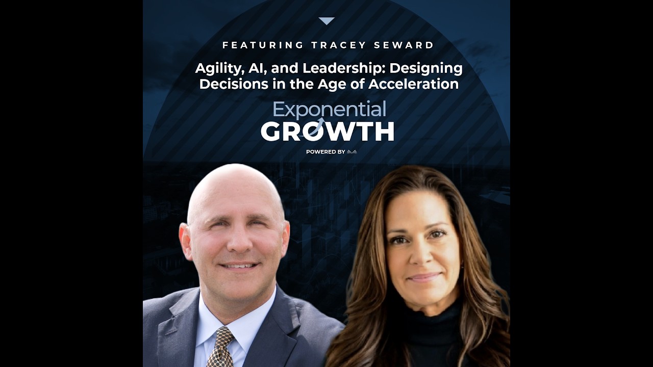 Agility, AI, and Leadership: Designing Decisions in the Age of Acceleration with Tracey Seward