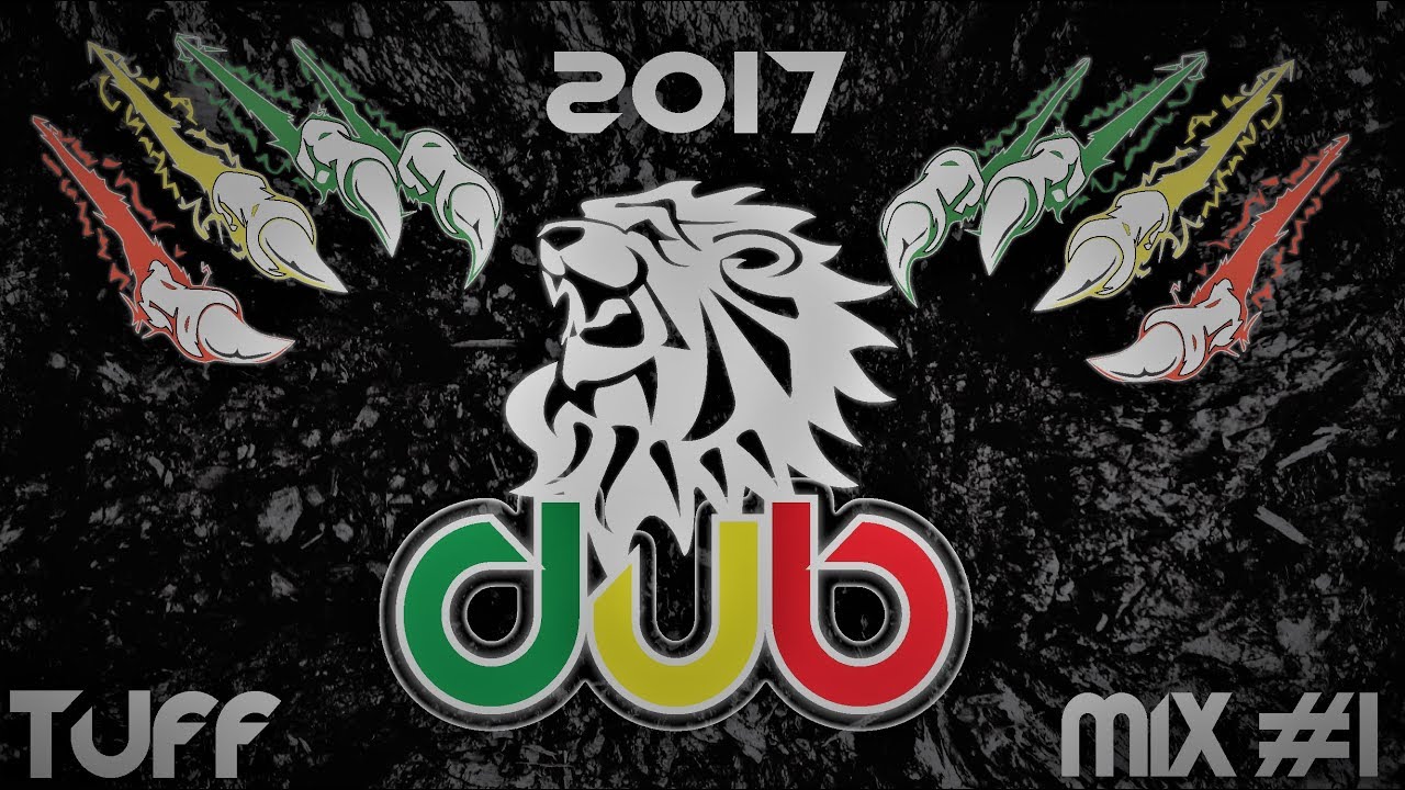 Best of New Dub Mix  , Rub a Dub , Dub a Dub , Dub Compilation [Tuff Dub Mix 2017 #1]