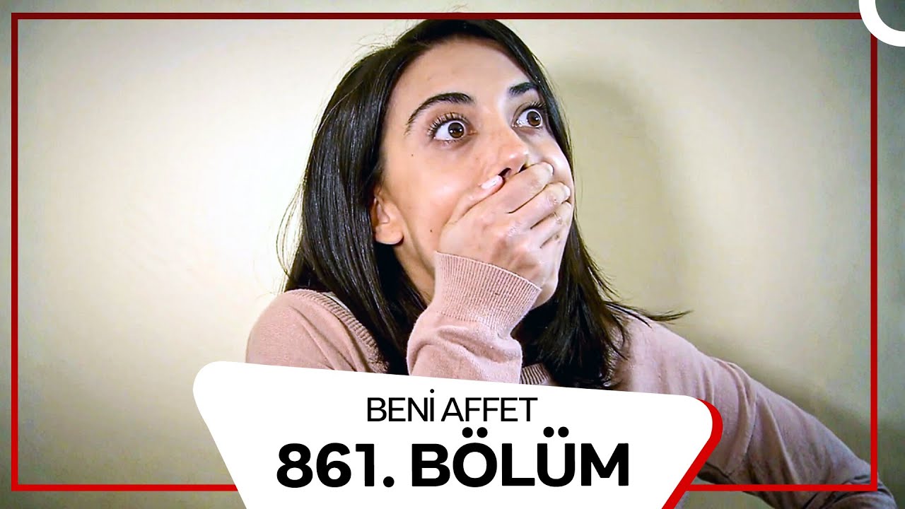 Beni Affet 861.  Bölüm