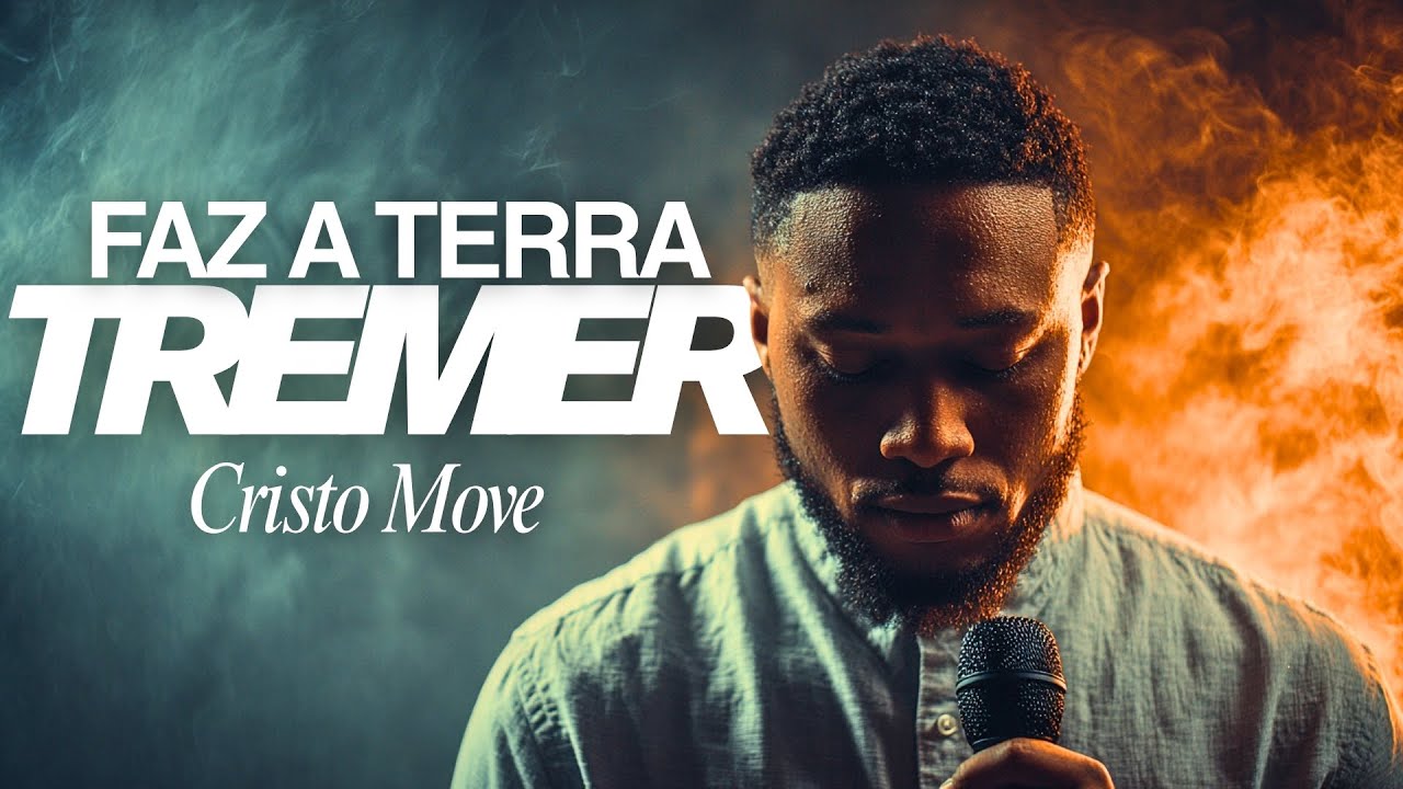 FAZ A TERRA TREMER 🌍 | Louvor Poderoso de Adoração - Cristo Move