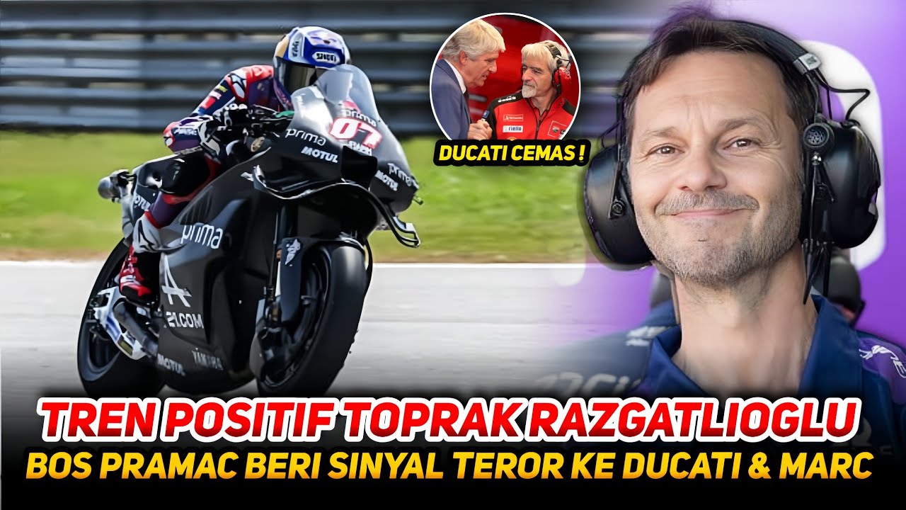 BERI SINYAL BAHAYA KE DUCATI & MARC MARQUEZ 🔥BOS PRAMAC BANGGA TOPRAK RAZGATLIOGLU TAMPIL CEPAT ❗