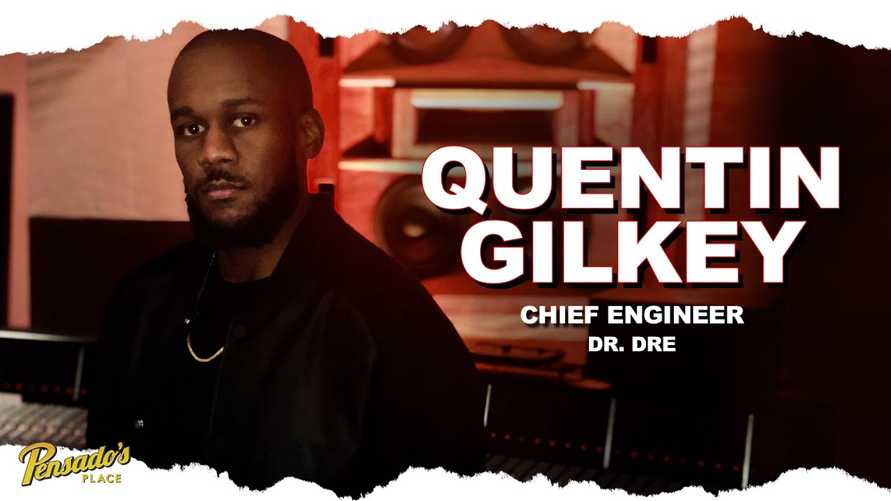 Chief Engineer for Dr. Dre, Quentin Gilkey - Pensado's Place #459