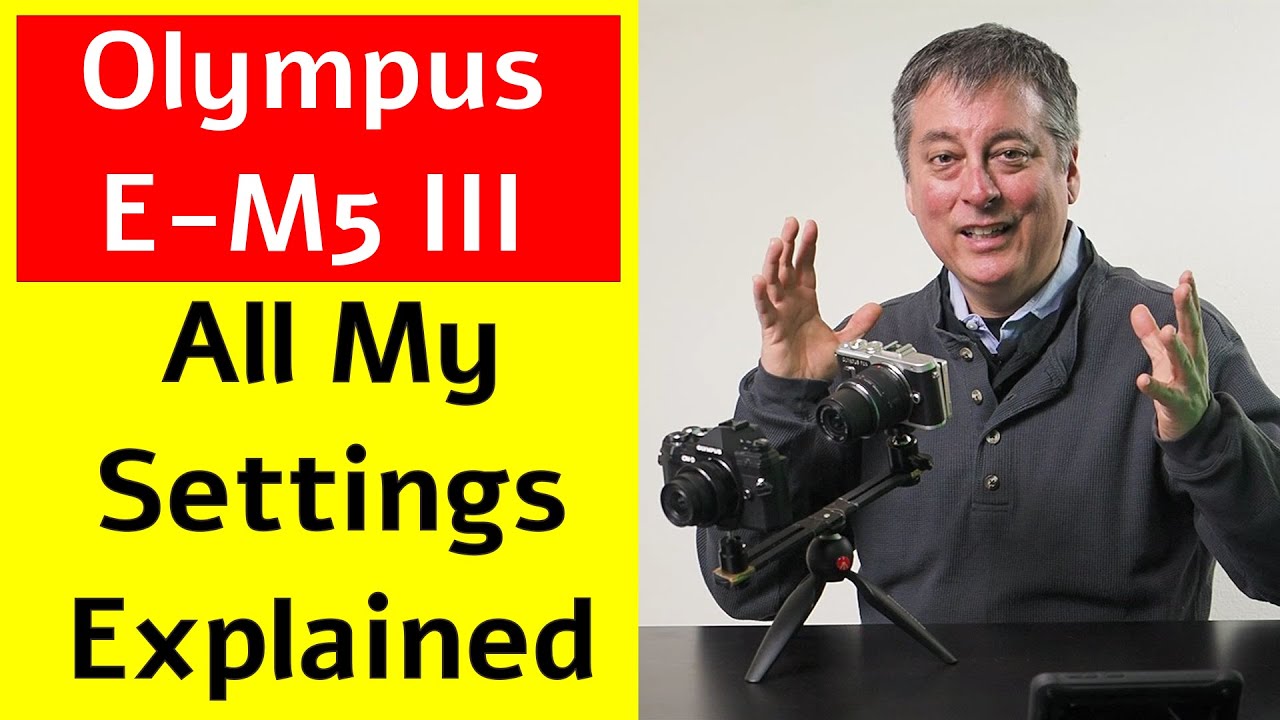 Best Settings for Beginners: Olympus E-M5 Mark III ep.230