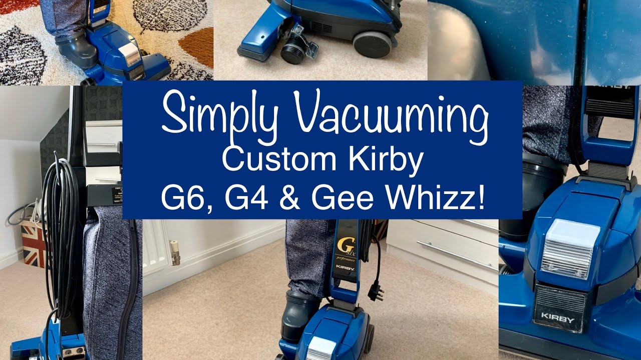 Simply Vacuuming, Custom Kirby G6, G4 & Gee Whizz!!