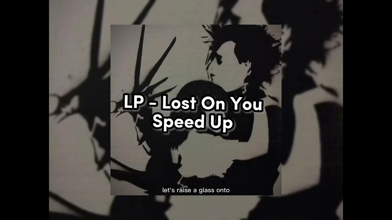 LP - Lost On You Speed Up | Alt yazı