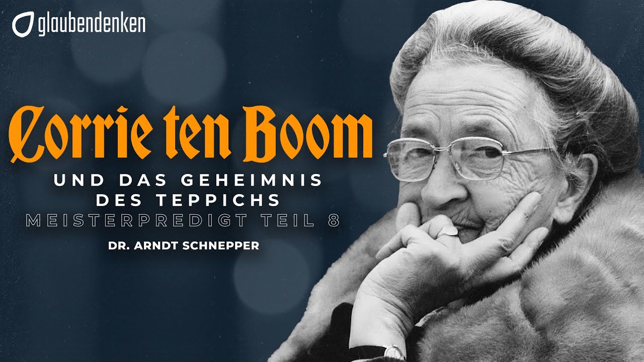 Corrie ten Boom und das Geheimnis des Teppichs - Meisterpredigt 8
