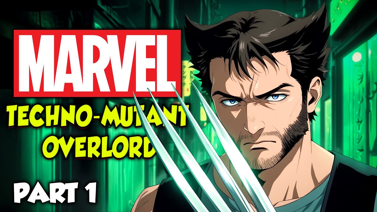 Marvel: Techno-Mutant Overlord Part 1