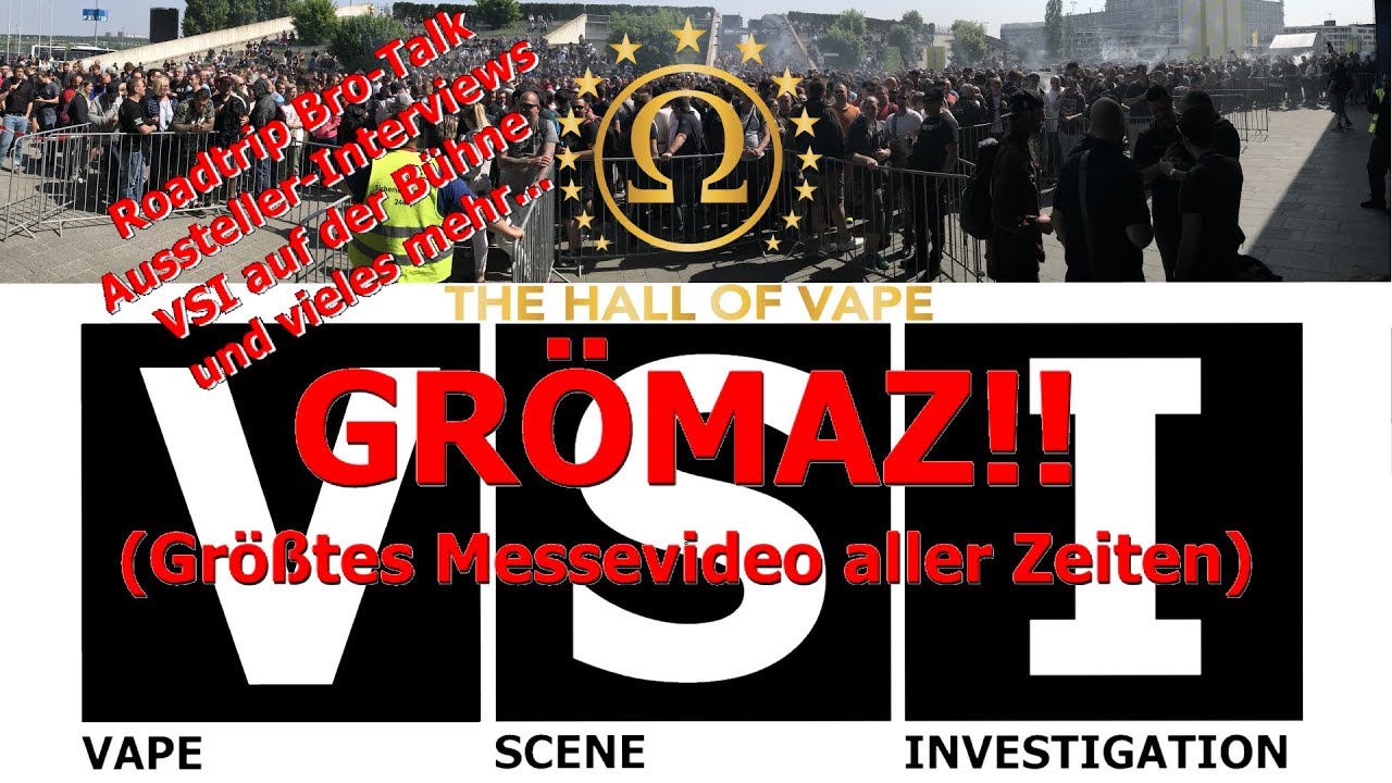 GR&Ouml;MAZ!! - Gr&ouml;&szlig;tes Messevideo aller Zeiten - Hall of Vape 2018 - Stuttgart