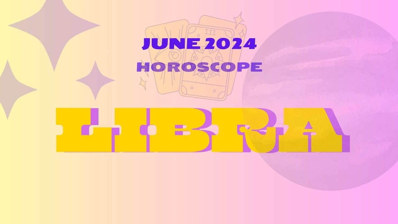 Libra June 2024 Horoscope