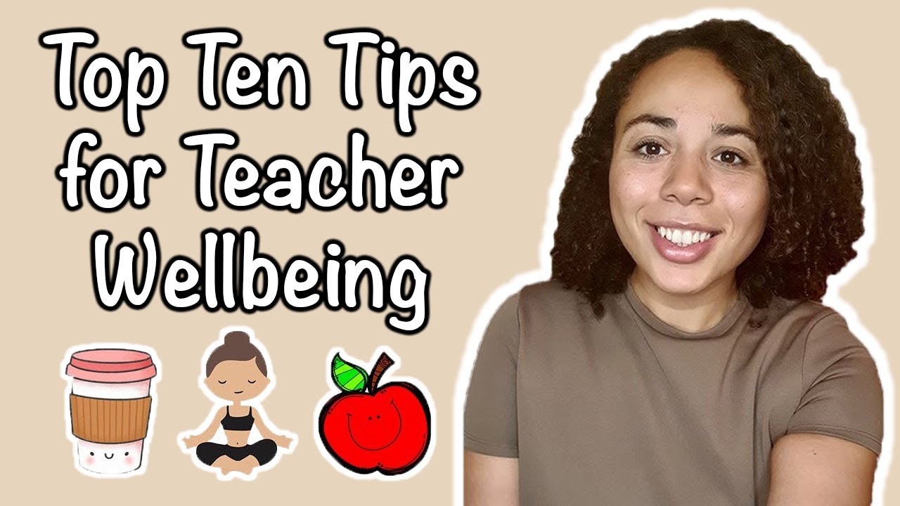 Top Ten Tips for Teacher Wellbeing